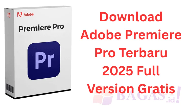 Download Adobe Premiere Pro Bagas31 Terbaru 2026 Full Version Gratis