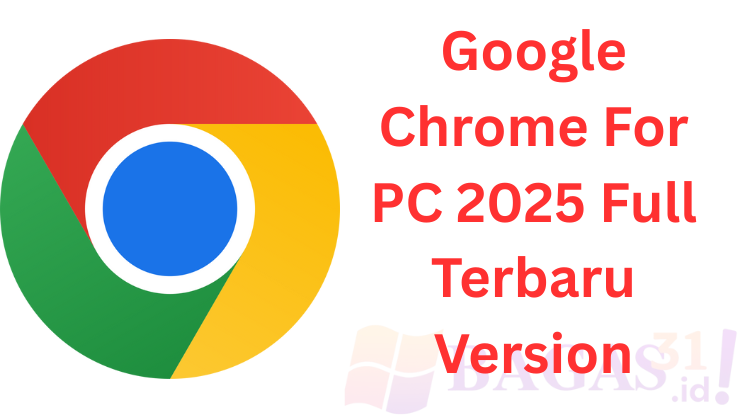 Google Chrome For PC Full Terbaru Version​ 2026